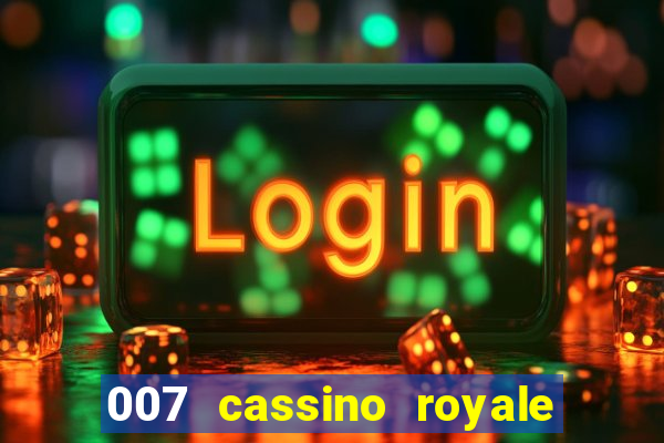 007 cassino royale filme completo dublado